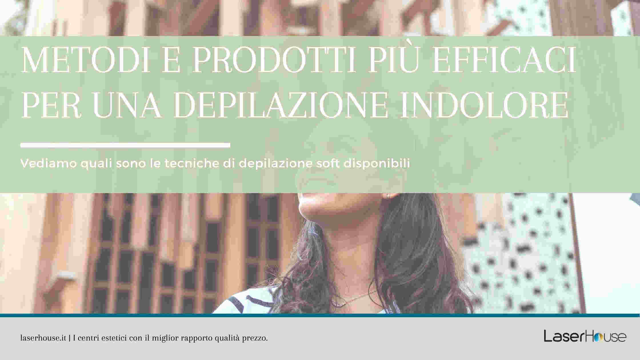Metodi e prodotti più efficaci per una depilazione indolore