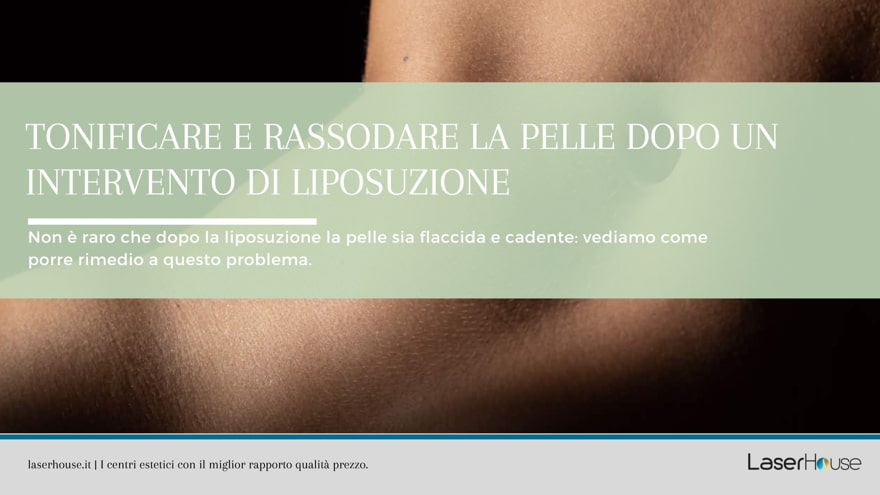 Dopo un intervento di liposuzione come rassodare e tonificare la pelle?